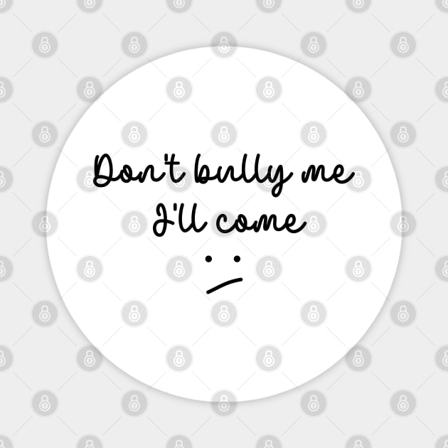 Don't bully me I'll come Magnet by ALLAMDZ